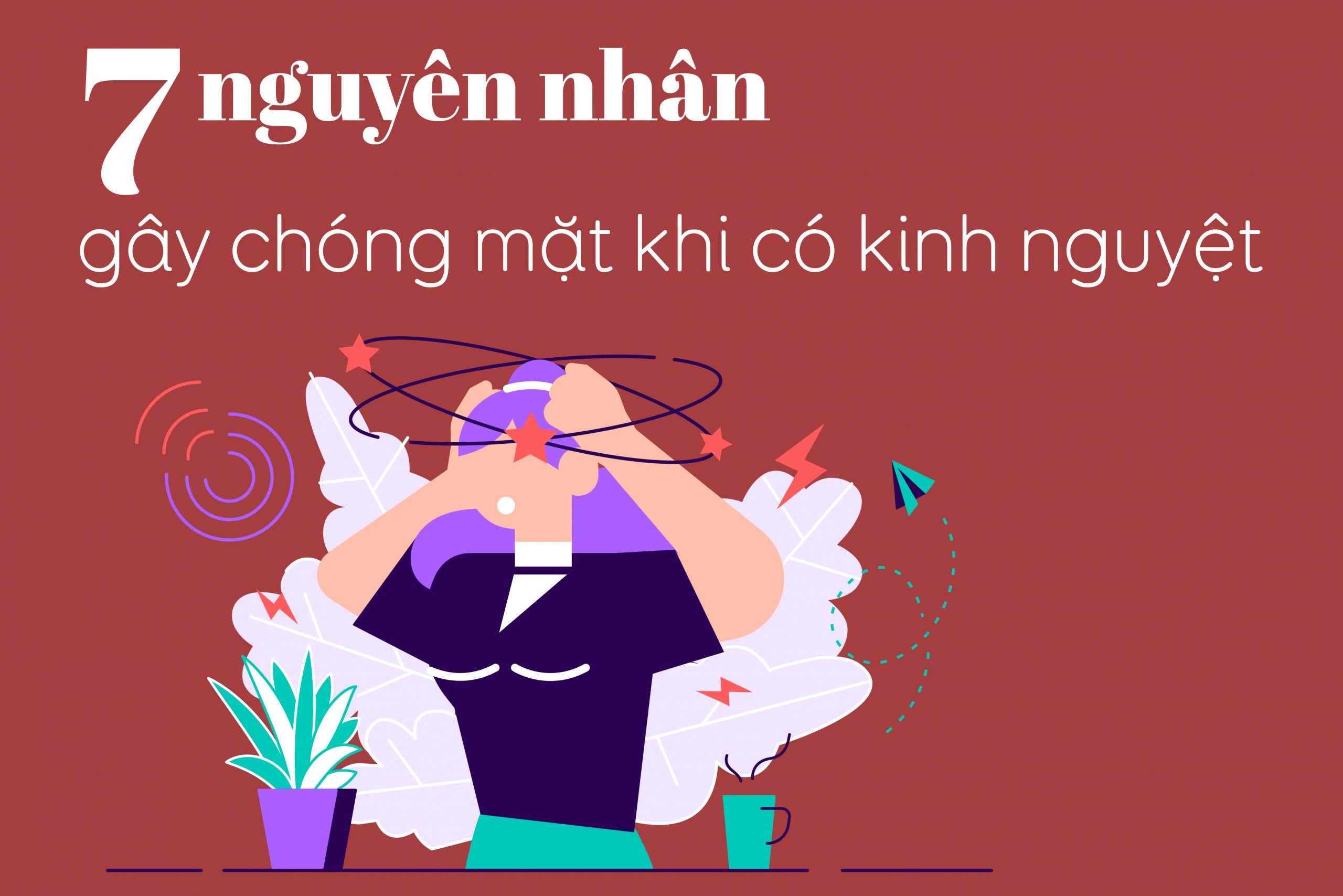 Triệu chứng chóng mặt và buồn nôn xuất hiện khi nữ đến tháng bị tụt huyết áp?
